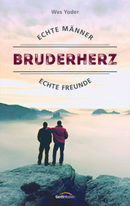 Title: Bruderherz: Echte Männer, echte Freundschaft., Author: Wes Yoder