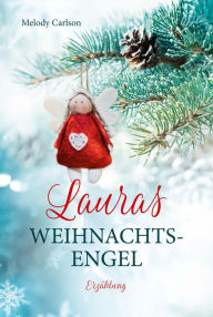 Title: Lauras Weihnachtsengel: Erzählung., Author: Melody Carlson