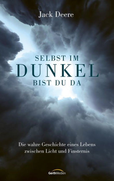 Selbst im Dunkel bist du da: Die wahre Geschichte eines Lebens zwischen Licht und Finsternis.