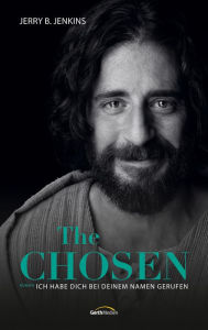 Title: The Chosen: Ich habe dich bei deinem Namen gerufen: Roman., Author: Jerry B. Jenkins