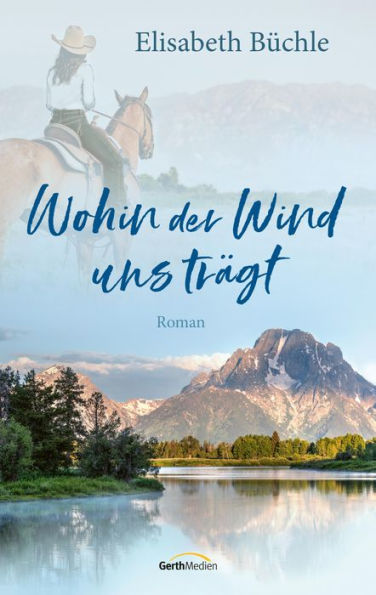 Wohin der Wind uns trägt: Roman.