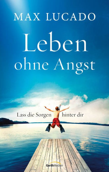 Leben ohne Angst: Lass die Sorgen hinter dir