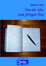 Title: Von der Idee zum fertigen Text: Tipps, Tricks & Kniffe für kreatives Schreiben, Author: Mara Laue