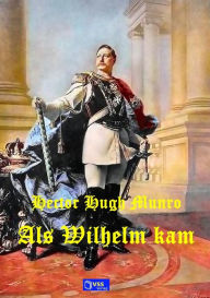 Title: Als Wilhelm kam, Author: Saki