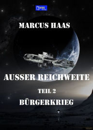 Title: Außer Reichweite - Band 2: Bürgerkrieg, Author: Marcus Haas