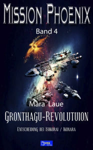 Title: Gronthagu-Revolution: MISSION PHOENIX - Band 4, Author: Mara Laue