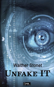Title: Unfake IT, Author: Walther Stonet