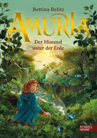 Title: Amuria: Der Himmel unter der Erde, Author: Bettina Belitz