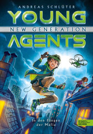 Title: Young Agents - New Generation (Band 1) - In den Fängen der Mafia, Author: Andreas Schlüter