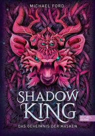 Title: Shadow King: Das Geheimnis der Masken, Author: Michael Ford