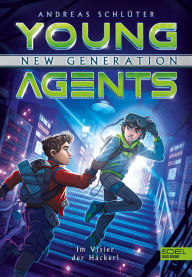 Title: Young Agents - New Generation (Band 3) - Im Visier der Hacker: Spannende Agenten-Abenteuer für Jungen und Mädchen ab 11 Jahren, Author: Andreas Schlüter