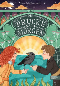 Title: Die Brücke nach Morgen: Eine magische Zeitreise in das London des 19. Jahrhunderts ab 10 Jahren, Author: Eve McDonnell