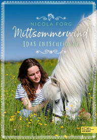 Title: Mittsommerwind- Idas Entscheidung: Spannendes Pferdebuch in Schweden über Freundschaft und die erste Liebe ab 11 Jahren, Author: Nicola Förg