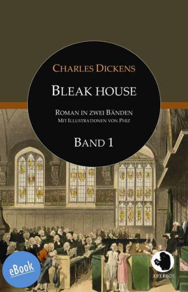 Bleak House: Roman in zwei Bänden: Band 1