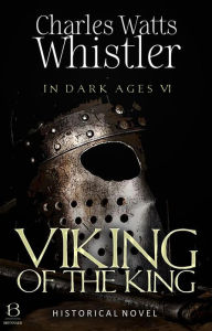 Title: Viking of the King (Annotated): Historical Novel, Author: Charles Whistler