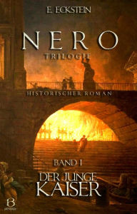 Title: Nero. Band I: Der junge Kaiser, Author: E. Eckstein