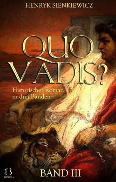 Quo Vadis? Band III: Historischer Roman in drei Bänden