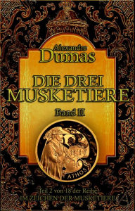 Title: Die drei Musketiere. Band II: Historischer Roman in vier Bänden, Author: Alexandre Dumas
