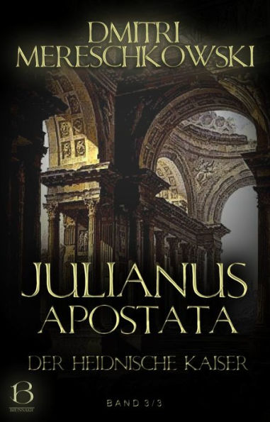 Julianus Apostata. Band 3: Der heidnische Kaiser