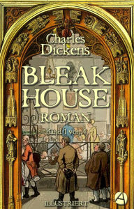 Title: Bleak House. Roman. Band 1 von 4: Illustriert, Author: Charles Dickens