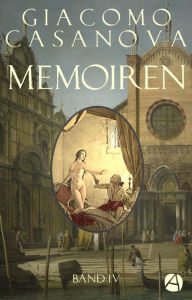 Title: Memoiren: Geschichte meines Lebens. Band 4, Author: Giacomo Casanova