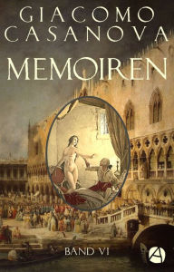 Title: Memoiren: Geschichte meines Lebens. Band 6, Author: Giacomo Casanova