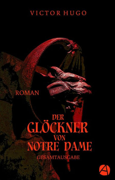 Der Glöckner von Notre Dame. Gesamtausgabe: Roman in drei Bänden