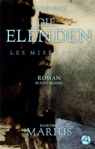 Title: Die Elenden. Band Drei: Marius, Author: Victor Hugo