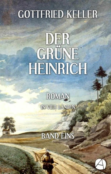 Der grüne Heinrich. Band Eins: Roman in vier Bänden