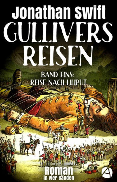 Gullivers Reisen. Band Eins: Reise nach Liliput: Roman in vier Bänden