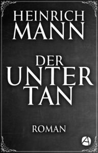 Title: Der Untertan: Roman, Author: Heinrich Mann
