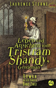 Title: Leben und Ansichten von Tristram Shandy, Gentleman. Band Zwei: Roman in vier Bänden, Author: Laurence Sterne