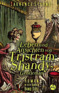 Title: Leben und Ansichten von Tristram Shandy, Gentleman. Band Drei: Roman in vier Bänden, Author: Laurence Sterne