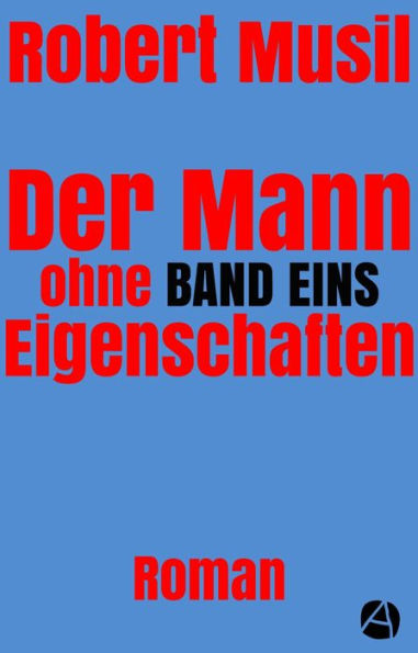 Der Mann ohne Eigenschaften. Band Eins: Roman in fünf Bänden