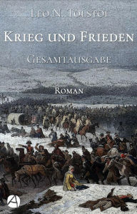 Title: Krieg und Frieden. Gesamtausgabe: Roman, Author: Leo Tolstoy