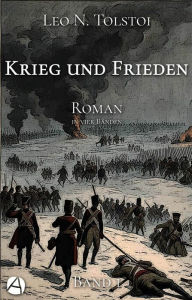 Title: Krieg und Frieden. Band Eins: Roman in vier Bänden, Author: Leo Tolstoy