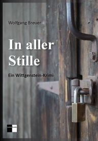 Title: In aller Stille: Ein Wittgenstein-Krimi, Author: Wolfgang Breuer