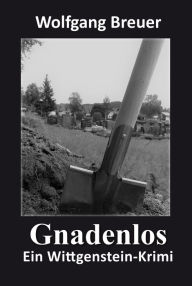 Title: Gnadenlos: Ein Wittgenstein-Krimi, Author: Wolfgang Breuer