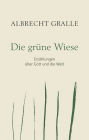 Die grüne Wiese: Erzählungen über Gott und die Welt