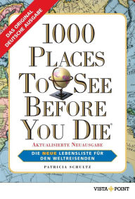 Title: 1000 Places To See Before You Die: Die neue Lebensliste für den Weltreisenden, Author: Patricia Schultz