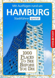 Title: 1000 Places To See Before You Die Stadtführer Hamburg: Stadtführer Hamburg spezial, Author: Klaus Viedebantt
