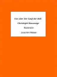 Title: Cox oder Der Lauf der Zeit - Christoph Ransmayr, Author: Joachim Weiser