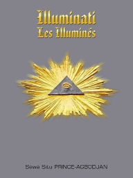Title: Illuminati-Les illuminés, Author: Sewa Situ Prince-Agbodjan