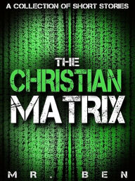 Title: The Christian Matrix, Author: Mr. Ben