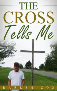 Title: The Cross Tells Me, Author: Darren Cox