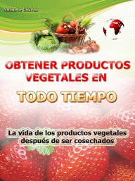 Title: Obtener productos vegetales en todo tiempo, Author: Diversity