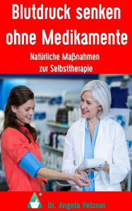 Title: Blutdruck senken ohne Medikamente, Author: Angela Fetzner