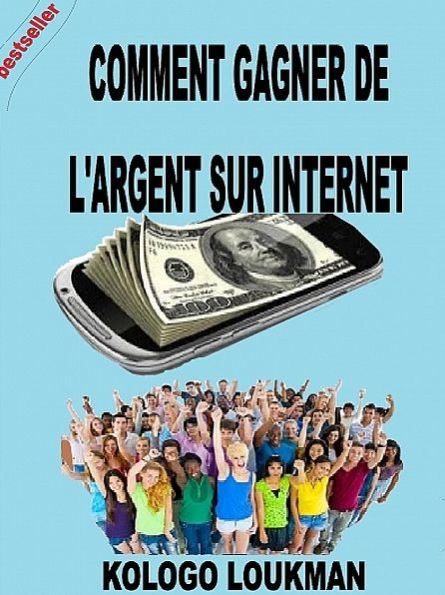 Comment Gagner Sa Vie Sur Internet