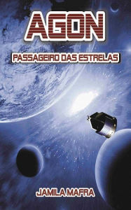 Title: Agon, Passageiro das Estrelas, Author: Jamila Mafra