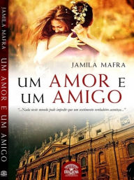 Title: Um Amor e Um Amigo, Author: Jamila Mafra